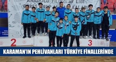KARAMAN’IN PEHLİVANLARI TÜRKİYE FİNALLERİNDE