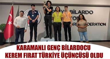 KARAMANLI GENÇ BİLARDOCU KEREM FIRAT TÜRKİYE ÜÇÜNCÜSÜ OLDU