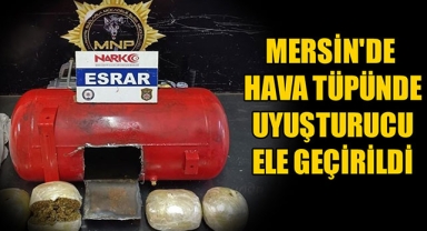MERSİN'DE HAVA TÜPÜNDE UYUŞTURUCU ELE GEÇİRİLDİ