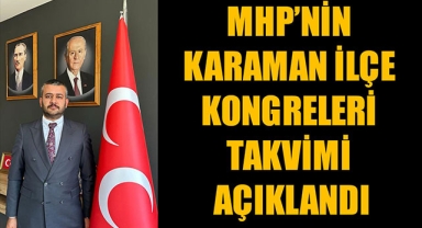 MHP’NİN KARAMAN İLÇE KONGRELERİ TAKVİMİ AÇIKLANDI