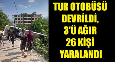 TUR OTOBÜSÜ DEVRİLDİ, 3'Ü AĞIR 26 KİŞİ YARALANDI