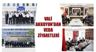 VALİ AKKOYUN'DAN VEDA ZİYARETLERİ