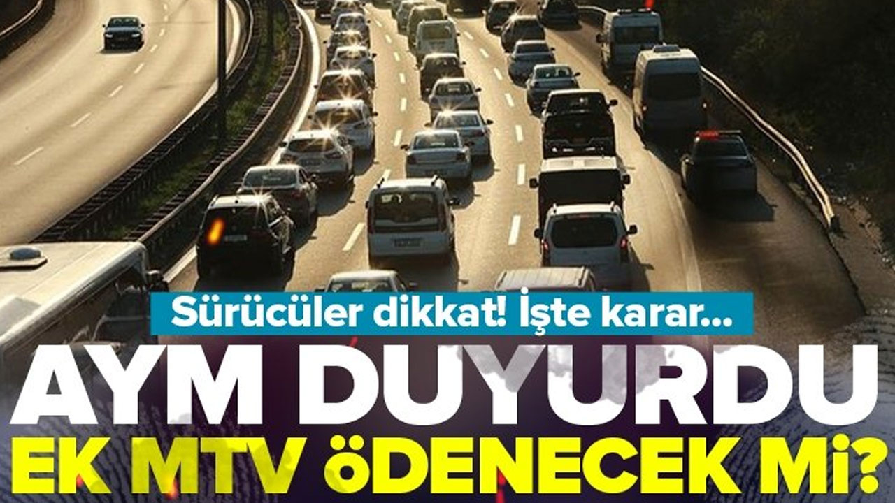 Anayasa Mahkemesi'nden ek MTV iptali istemine ret! Ek MTV ödenecek mi?.