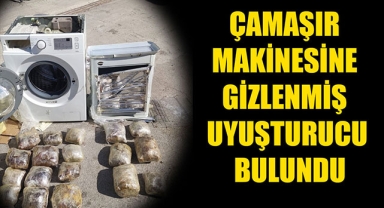 ÇAMAŞIR MAKİNESİNE GİZLENMİŞ UYUŞTURUCU BULUNDU