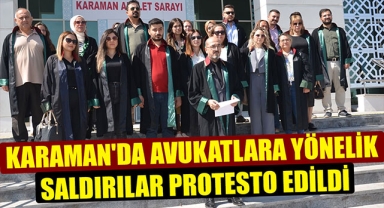 KARAMAN'DA AVUKATLARA YÖNELİK SALDIRILAR PROTESTO EDİLDİ