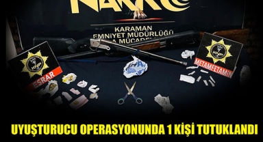 UYUŞTURUCU OPERASYONUNDA 1 KİŞİ TUTUKLANDI