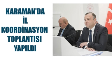 KARAMAN'DA İL KOORDİNASYON TOPLANTISI YAPILDI