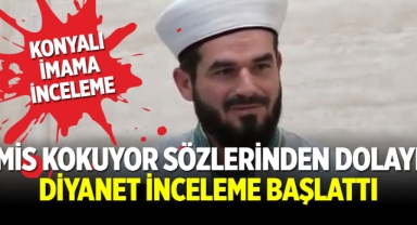 Konya'da görev yapan imamın sosyal medyaya yansıyan ifadeleri nedeniyle inceleme başlatıldı