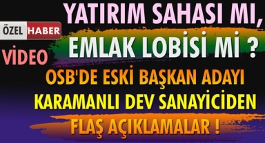OSB'Lİ DEV İŞ ADAMINDAN FLAŞ ÇARPICI AÇILAMALAR
