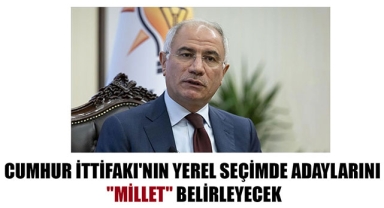 CUMHUR İTTİFAKI'NIN YEREL SEÇİMDE ADAYLARINI 