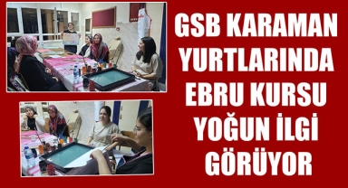 GSB KARAMAN YURTLARINDA EBRU KURSU YOĞUN İLGİ GÖRÜYOR