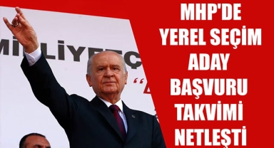 MHP'DE YEREL SEÇİM ADAY BAŞVURU TAKVİMİ NETLEŞTİ