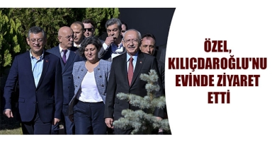 ÖZEL, KILIÇDAROĞLU'NU EVİNDE ZİYARET ETTİ