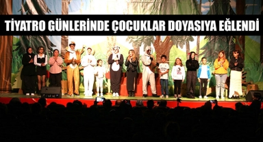 TİYATRO GÜNLERİNDE ÇOCUKLAR DOYASIYA EĞLENDİ
