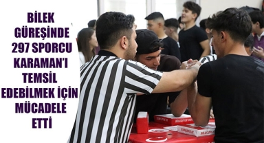 BİLEK GÜREŞİNDE 297 SPORCU KARAMAN’I TEMSİL EDEBİLMEK İÇİN MÜCADELE ETTİ