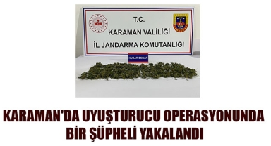 KARAMAN'DA UYUŞTURUCU OPERASYONUNDA BİR ŞÜPHELİ YAKALANDI