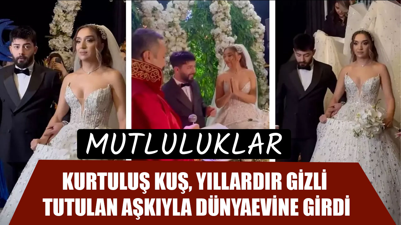 KARAMANLI ŞARKICI KURTULUŞ KUŞ, YILLARDIR GİZLİ TUTULAN AŞKIYLA DÜNYAEVİNE GİRDİ