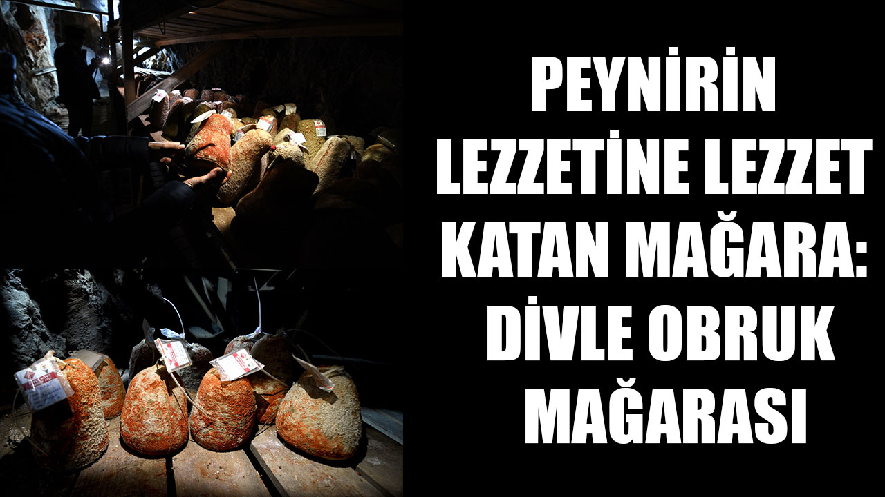 PEYNİRİN LEZZETİNE LEZZET KATAN MAĞARA: DİVLE OBRUK MAĞARASI
