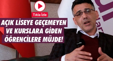 AÇIK LİSEYE GEÇEMEYEN VE KURSLARA GİDEN ÖĞRENCİLERE MÜJDE!