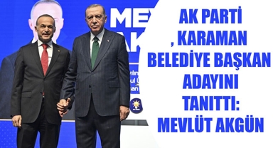 AK PARTİ, KARAMAN BELEDİYE BAŞKAN ADAYINI TANITTI: MEVLÜT AKGÜN