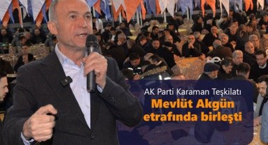 AK Parti Karaman Teşkilatı Mevlüt Akgün etrafında birleşti