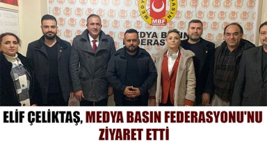 ELİF ÇELİKTAŞ, MEDYA BASIN FEDERASYONU'NU ZİYARET ETTİ