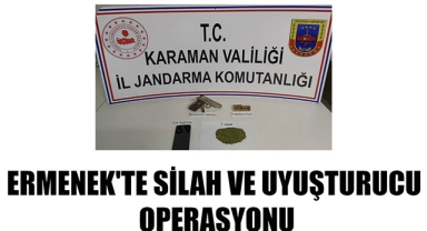 ERMENEK'TE SİLAH VE UYUŞTURUCU OPERASYONU
