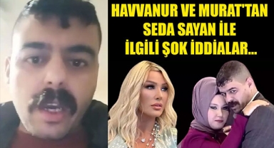 HAVVANUR VE MURAT'TAN SEDA SAYAN İLE İLGİLİ ŞOK İDDİALAR...