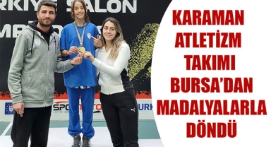 KARAMAN ATLETİZM TAKIMI BURSA’DAN MADALYALARLA DÖNDÜ