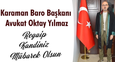 Karaman Baro Başkanı Avukat Oktay Yılmaz Regaip Kandiniz Mübarek Olsun
