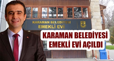 KARAMAN BELEDİYESİ EMEKLİ EVİ AÇILDI