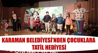 KARAMAN BELEDİYESİ’NDEN ÇOCUKLARA TATİL HEDİYESİ