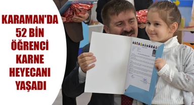 KARAMAN'DA 52 BİN ÖĞRENCİ KARNE HEYECANI YAŞADI