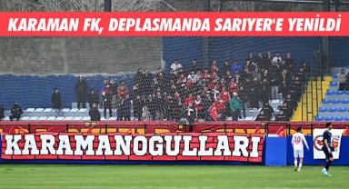KARAMAN FK, DEPLASMANDA SARIYER'E YENİLDİ