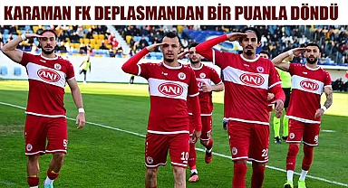 KARAMAN FK DEPLASMANDAN BİR PUANLA DÖNDÜ