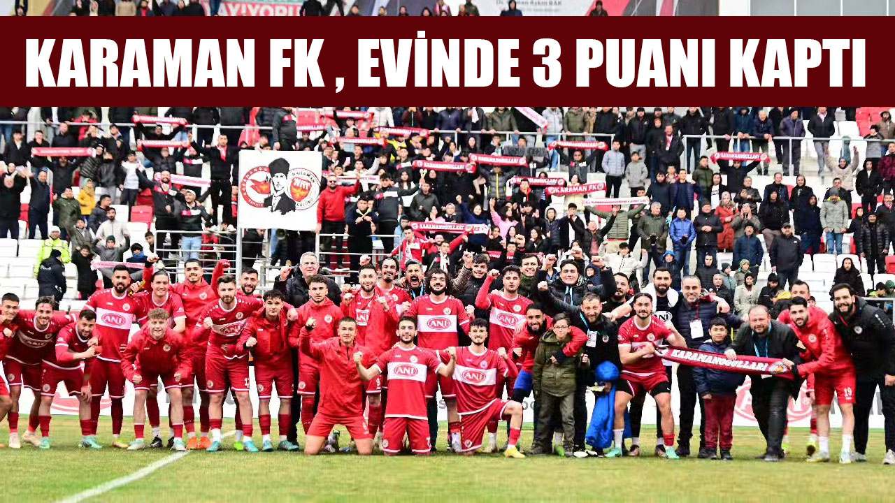 KARAMAN FK , EVİNDE 3 PUANI KAPTI