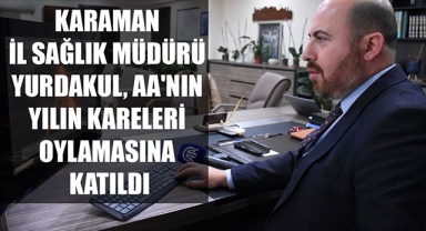 KARAMAN İL SAĞLIK MÜDÜRÜ YURDAKUL, AA'NIN YILIN KARELERİ OYLAMASINA KATILDI