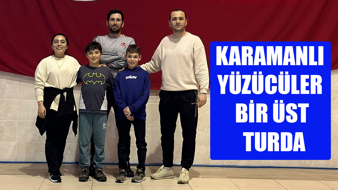 KARAMANLI YÜZÜCÜLER BİR ÜST TURDA