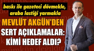 MEVLÜT AKGÜN'DEN SERT AÇIKLAMALAR: KİMİ HEDEF ALDI?