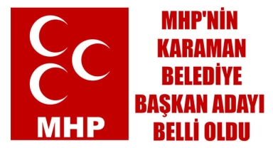 MHP'NİN KARAMAN BELEDİYE BAŞKAN ADAYI BELLİ OLDU