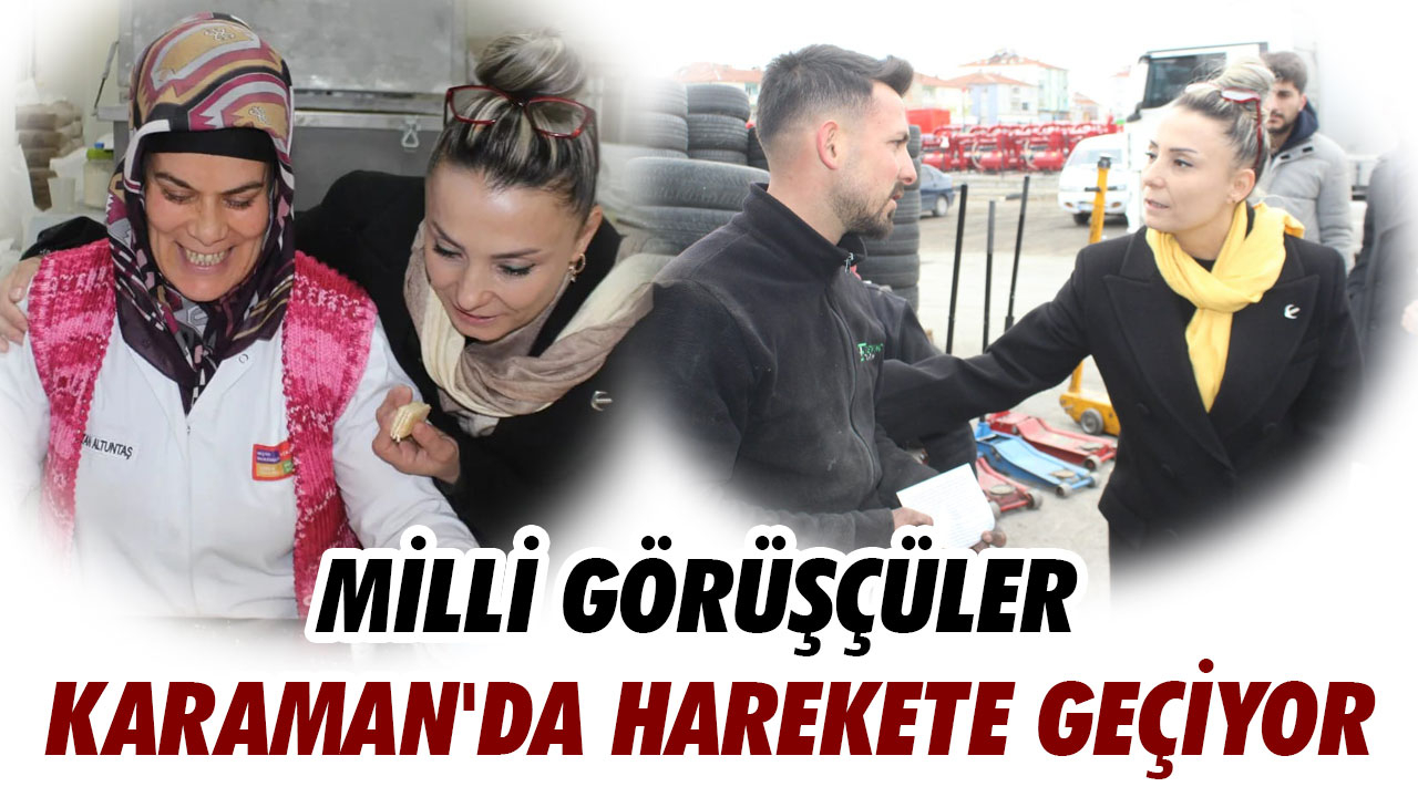 MİLLİ GÖRÜŞÇÜLER KARAMAN'DA HAREKETE GEÇİYOR