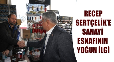 RECEP SERTÇELİK’E SANAYİ ESNAFININ YOĞUN İLGİ