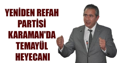 YENİDEN REFAH PARTİSİ KARAMAN'DA TEMAYÜL HEYECANI