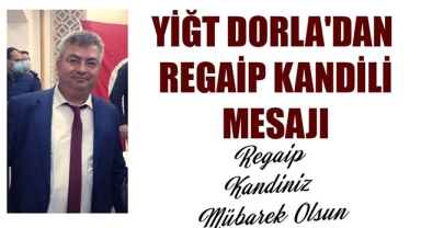 YİĞT DORLA'DAN REGAİP KANDİLİ MESAJI