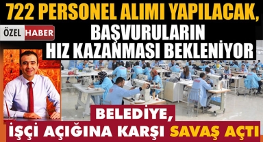 722 PERSONEL ALIMI YAPILACAK, BAŞVURULARIN HIZ KAZANMASI BEKLENİYOR
