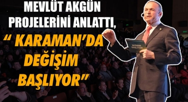 “ KARAMAN’DA DEĞİŞİM BAŞLIYOR”