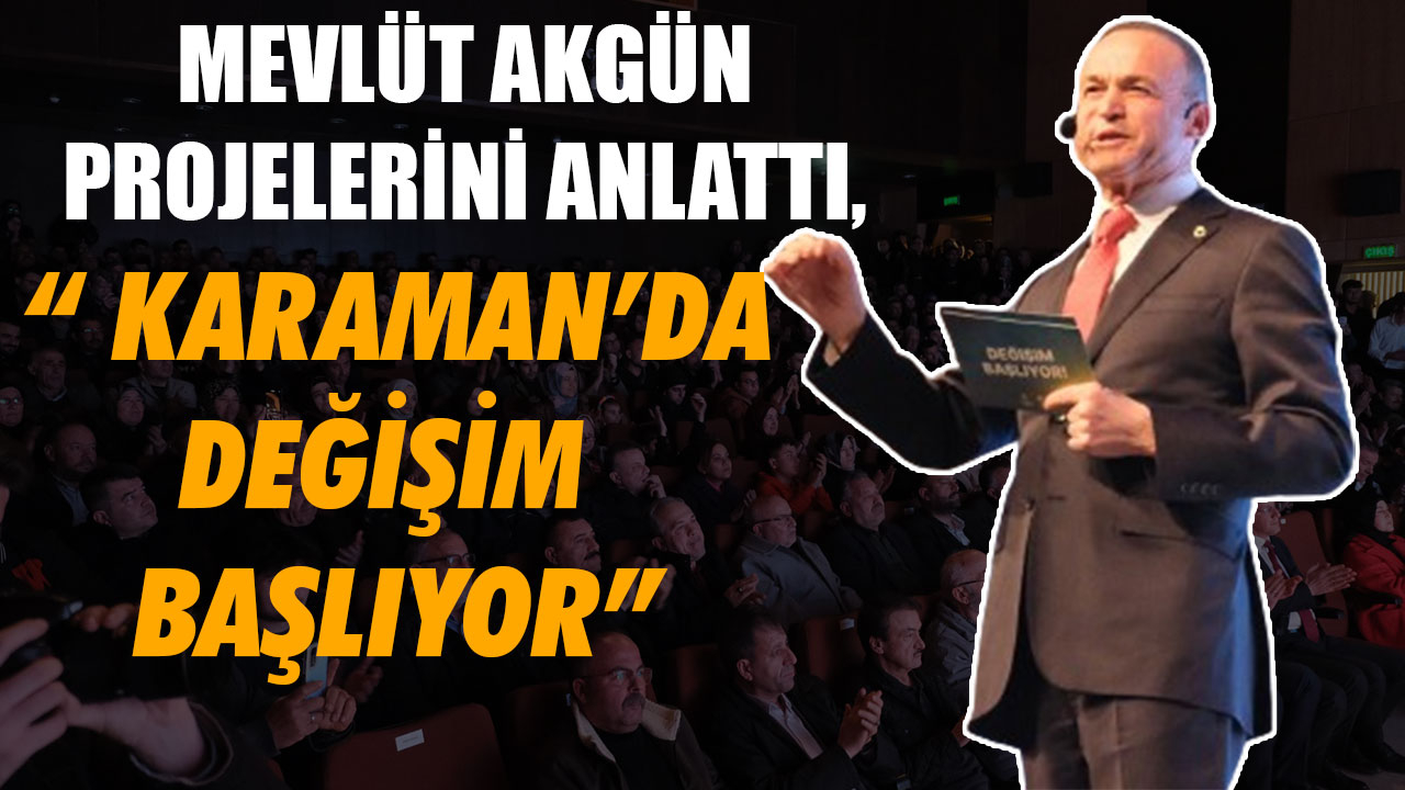 “ KARAMAN’DA DEĞİŞİM BAŞLIYOR”