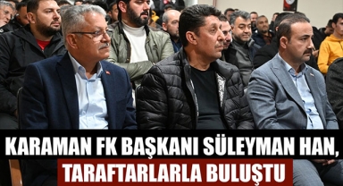 KARAMAN FK BAŞKANI SÜLEYMAN HAN, TARAFTARLARLA BULUŞTU