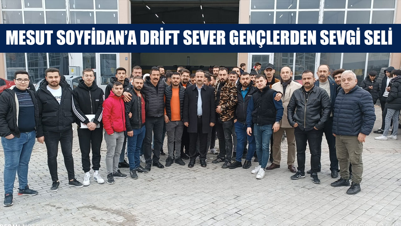 MESUT SOYFİDAN’A DRİFT SEVER GENÇLERDEN SEVGİ SELİ