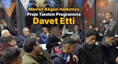 Mevlüt Akgün Proje Tanıtım Programına Karamanlıları Davet Etti